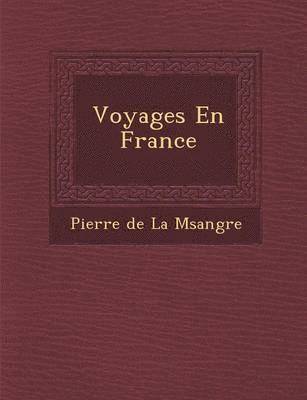 Pierre De La M. Sang Re - Voyages En France, Häftad