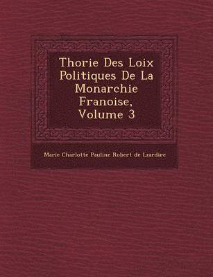 bokomslag Th Orie Des Loix Politiques de La Monarchie Fran Oise, Volume 3