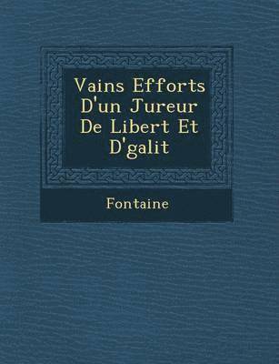 Fontaine - Vains Efforts d'Un Jureur de Libert Et D' Galit, Häftad