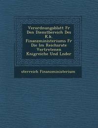 bokomslag Verordnungsblatt Fur Den Dienstbereich Des K.K. Finanzministeriums Fur Die Im Reichsrate Vertretenen K Nigreiche Und L Nder