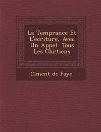 bokomslag La Temp rance Et L'ecriture, Avec Un Appel   Tous Les Chr tiens