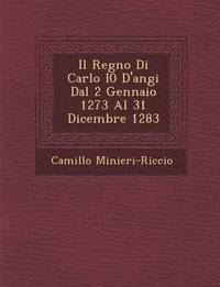 bokomslag Il Regno Di Carlo I0 D'Angi Dal 2 Gennaio 1273 Al 31 Dicembre 1283