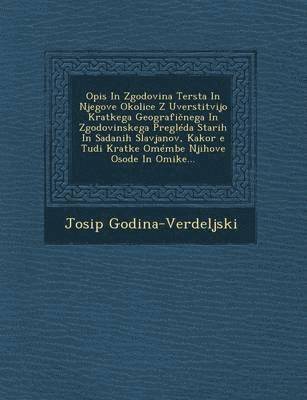 bokomslag Opis in Zgodovina Tersta in Njegove Okolice Z Uverstitvijo Kratkega Geografi Nega in Zgodovinskega Pregleda Starih in Sadanih Slavjanov, Kakor E Tudi Kratke Omembe Njihove Osode in Omike...