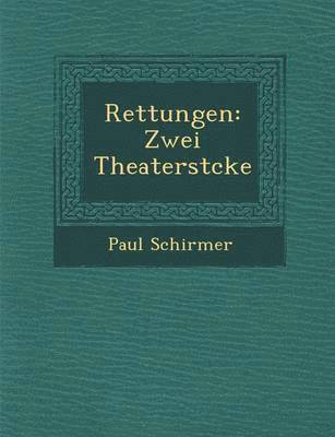 bokomslag Rettungen: Zwei Theaterst Cke