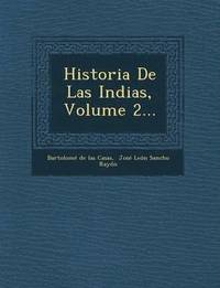 bokomslag Historia de Las Indias, Volume 2...