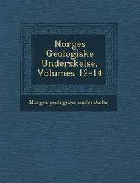 bokomslag Norges Geologiske Unders Kelse, Volumes 12-14