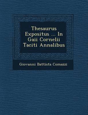 Giovanni Battista Comazzi - Thesaurus Expositus ... In Gaii Cornelii Taciti Annalibus, Häftad