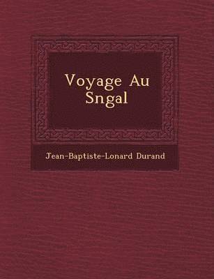 Jean-Baptiste-L Onard Durand - Voyage Au S N Gal, Häftad