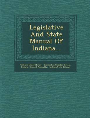 Legislative and State Manual of Indiana... 1