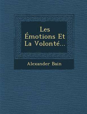 bokomslag Les Émotions Et La Volonté...