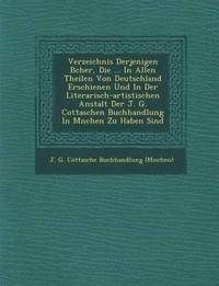 bokomslag Verzeichnis Derjenigen B Cher, Die ... in Allen Theilen Von Deutschland Erschienen Und in Der Literarisch-Artistischen Anstalt Der J. G. Cottaschen Bu