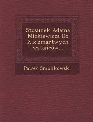 Stosunek Adama Mickiewicza Do X.x.zmartwychwsta&#324;cow... 1