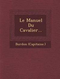 bokomslag Le Manuel Du Cavalier...
