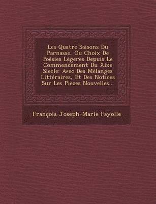 bokomslag Les Quatre Saisons Du Parnasse, Ou Choix de Poesies Legeres Depuis Le Commencement Du Xixe Siecle