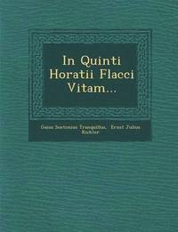 bokomslag In Quinti Horatii Flacci Vitam...