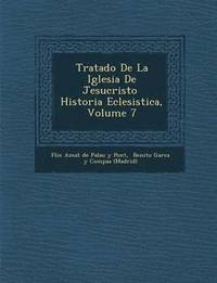 bokomslag Tratado de La Iglesia de Jesucristo Historia Eclesi Stica, Volume 7