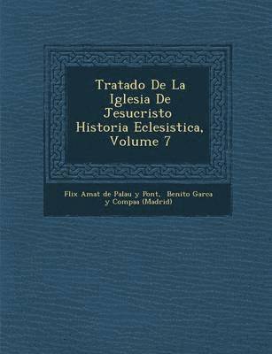 bokomslag Tratado de La Iglesia de Jesucristo Historia Eclesi Stica, Volume 7