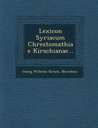 bokomslag Lexicon Syriacum Chrestomathiae Kirschianae...