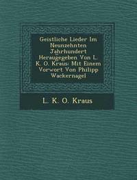 bokomslag Geistliche Lieder Im Neunzehnten Jahrhundert Heraug Egeben Von L. K. O. Kraus