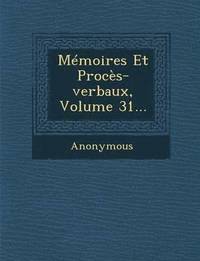 bokomslag Memoires Et Proces-Verbaux, Volume 31...