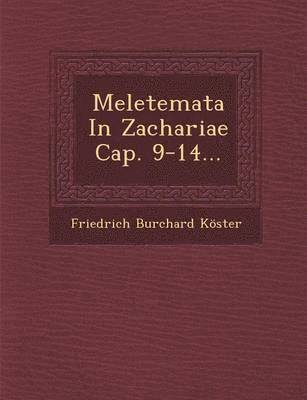 Meletemata in Zachariae Cap. 9-14... 1