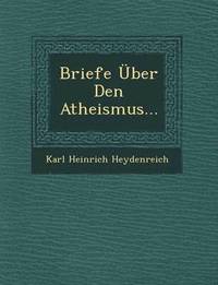 bokomslag Briefe Uber Den Atheismus...