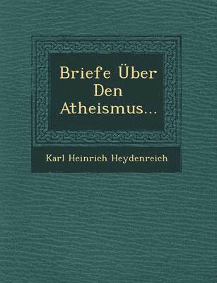 Briefe Uber Den Atheismus... 1