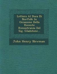 bokomslag Lettera Al Duca Di Norfolk in Occasione Della Recente Rimostranza del Sig. Gladstone...