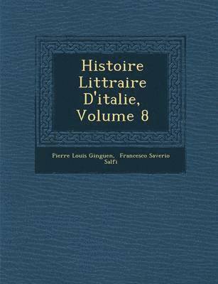 bokomslag Histoire Litt Raire D'Italie, Volume 8
