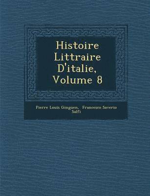 Histoire Litt Raire D'Italie, Volume 8
