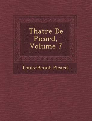 Th Atre de Picard, Volume 7 1