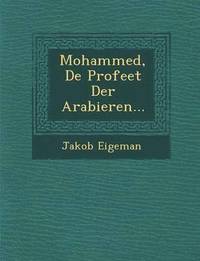 bokomslag Mohammed, de Profeet Der Arabieren...