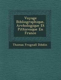 bokomslag Voyage Bibliographique, Arch Ologique Et Pittoresque En France