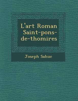 bokomslag L'Art Roman Saint-Pons-de-Thomi Res