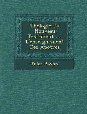 Jules Bovon - Th�ologie Du Nouveau Testament ..., Häftad