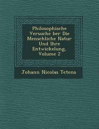 bokomslag Philosophische Versuche &#65533;ber Die Menschliche Natur Und Ihre Entwickelung, Volume 2