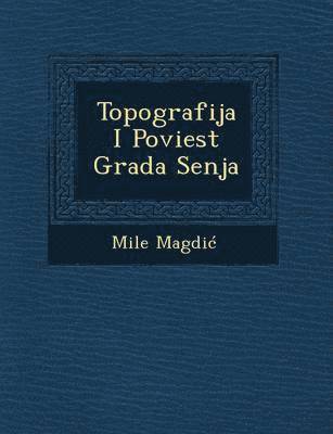 Mile Magdi - Topografija I Poviest Grada Senja, Häftad