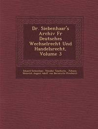 bokomslag Dr. Siebenhaar's Archiv Fur Deutsches Wechselrecht Und Handelsrecht, Volume 3