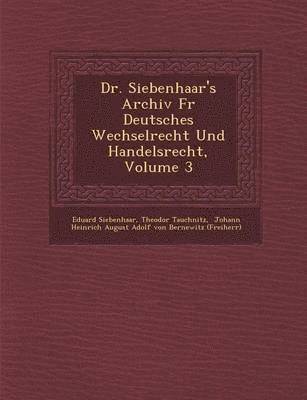 bokomslag Dr. Siebenhaar's Archiv Fur Deutsches Wechselrecht Und Handelsrecht, Volume 3