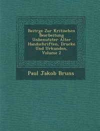 bokomslag Beitr GE Zur Kritischen Bearbeitung Unbenutzter Alter Handschriften, Drucke Und Urkunden, Volume 2