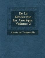 de La D Mocratie En Am Rique, Volume 2 1