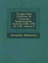 bokomslag Voyages Dans L'Int Rieur de L'Am Rique Septentrionale, Faits En 1789, 1792 Et 1793, Volume 2