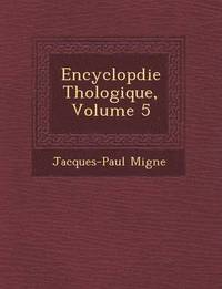 bokomslag Encyclop&#65533;die Th&#65533;ologique, Volume 5
