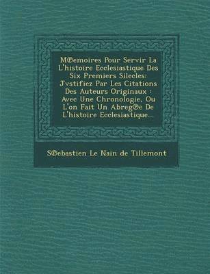 bokomslag M Emoires Pour Servir La L'Histoire Ecclesiastique Des Six Premiers Silecles