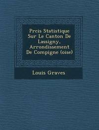 bokomslag PR Cis Statistique Sur Le Canton de Lassigny, Arrondissement de Compi Gne (Oise)