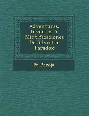 bokomslag Adventuras, Inventos y Mixtificaciones de Silvestre Paradox