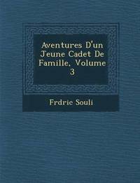 bokomslag Aventures D'Un Jeune Cadet de Famille, Volume 3