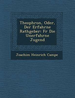 Theophron, Oder, Der Erfahrne Rathgeber 1