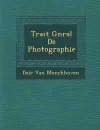 bokomslag Trait G N Ral de Photographie