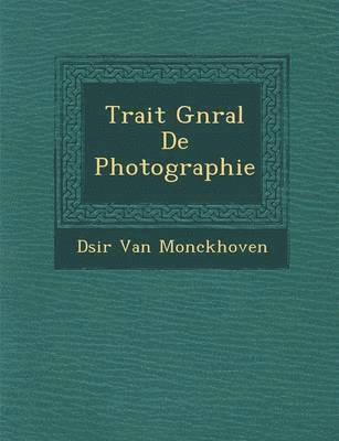 bokomslag Trait G N Ral de Photographie